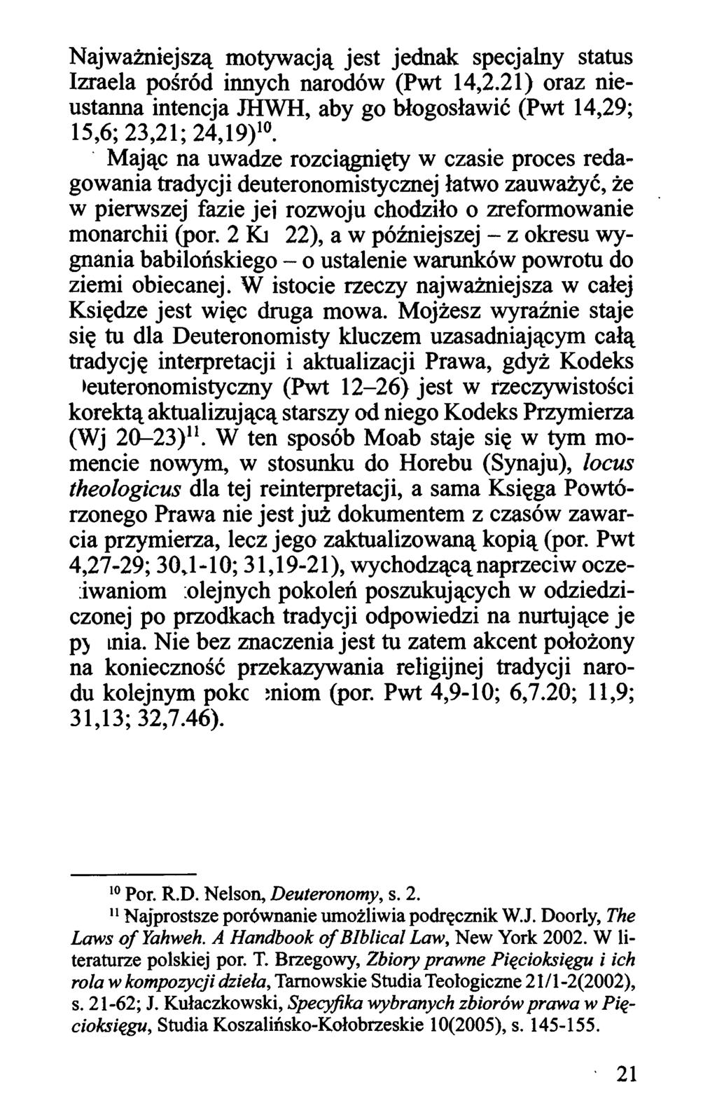 Najważniejszą motywacją jest jednak specjalny status Izraela pośród innych narodów (Pwt 14,2.