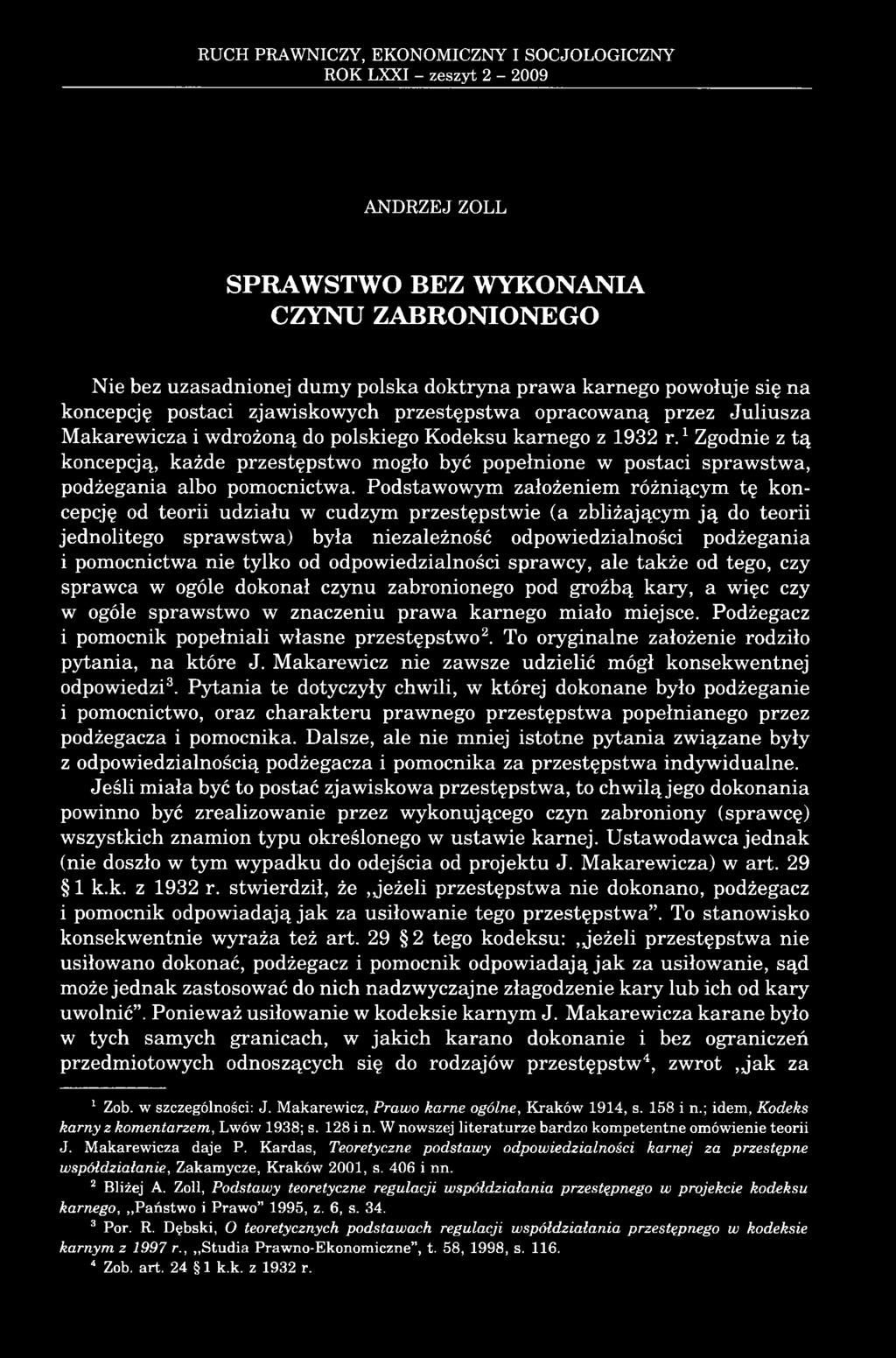 1zgodnie z tą koncepcją, każde przestępstwo mogło być popełnione w postaci sprawstwa, podżegania albo pomocnictwa.