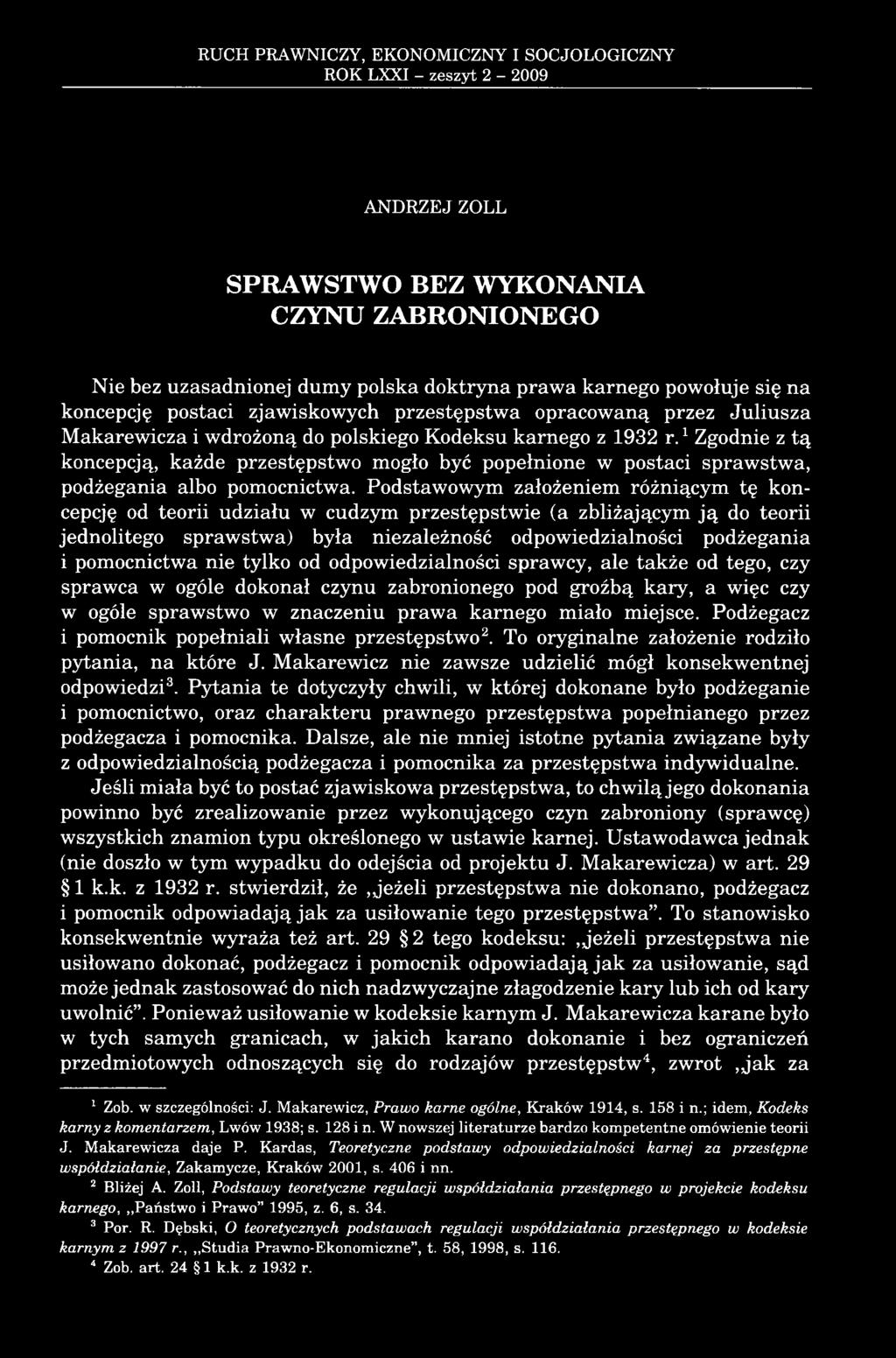 1zgodnie z tą koncepcją, każde przestępstwo mogło być popełnione w postaci sprawstwa, podżegania albo pomocnictwa.