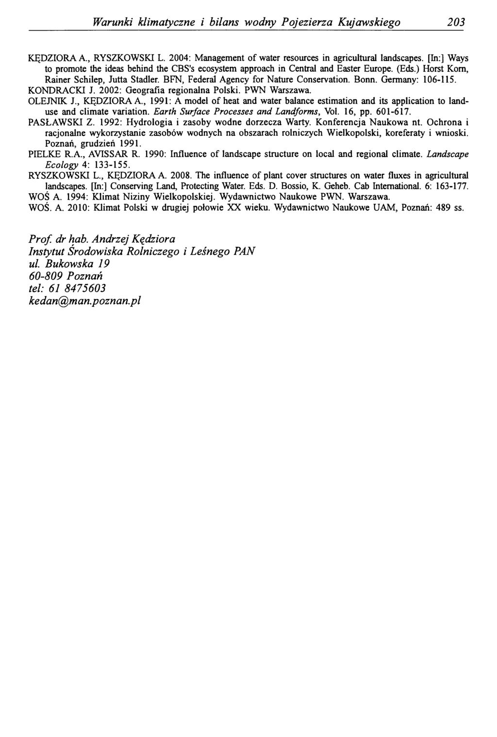 Warunki klimatyczne i bilans wodny Pojezierza Kujawskiego 203 KĘDZIORA A., RYSZKOWSKI L. 2004: Management of water resources in agricultural landscapes.