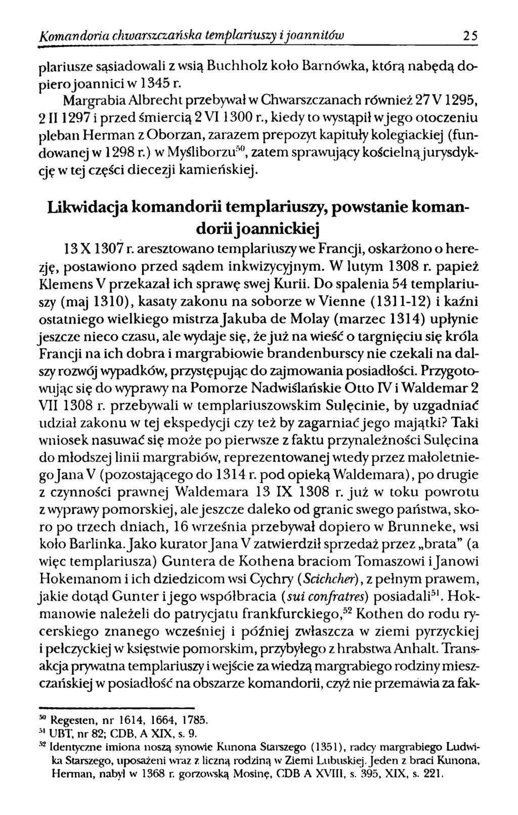 Komandoria chwarszczańska templariuszy ijoannitów 25 plariusze sąsiadowali z wsią Buchholz kolo Barnówka, którą nabędą dopierojoannici w 1345 r.
