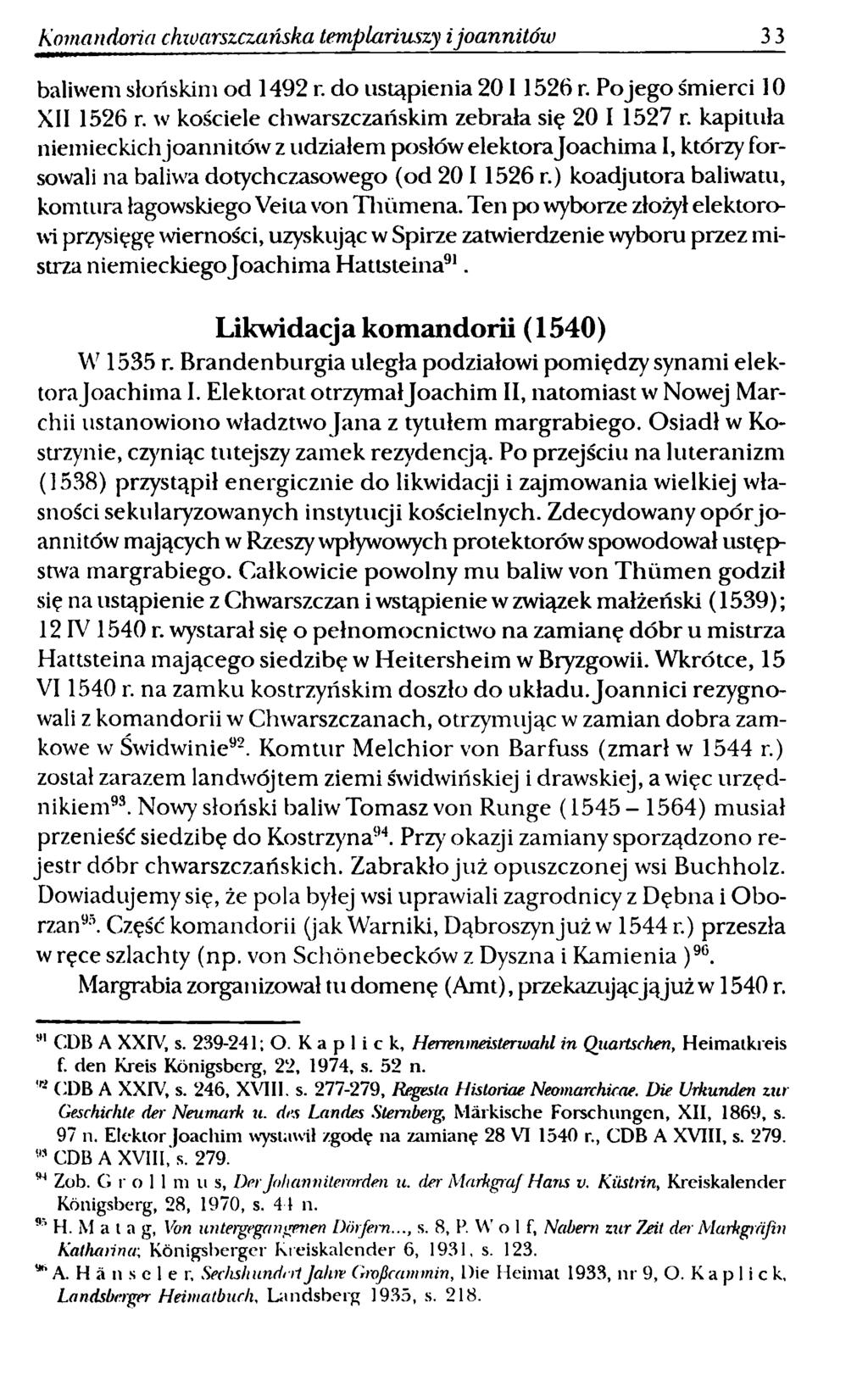 Komandoria chioarszczańska templariuszy ijoannitów 33 baliwem słońskim od 1492 r. do ustąpienia 2 0 11526 r. Po jego śmierci 10 XII 1526 r. w kościele chwarszczańskim zebrała się 20 I 1527 r.