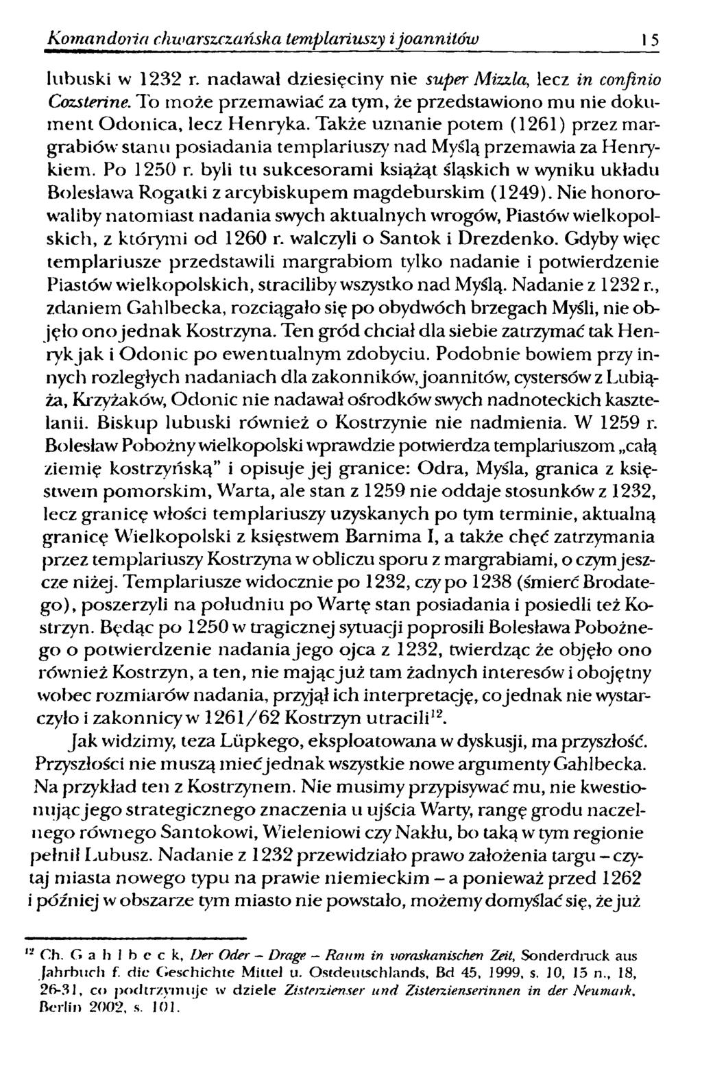 Koman doiła chwarszczańska templariuszy ijoannitów 15 lubuski w 1232 r. nadawał dziesięciny nie super Mizzla, lecz in confinio Cozsterine.