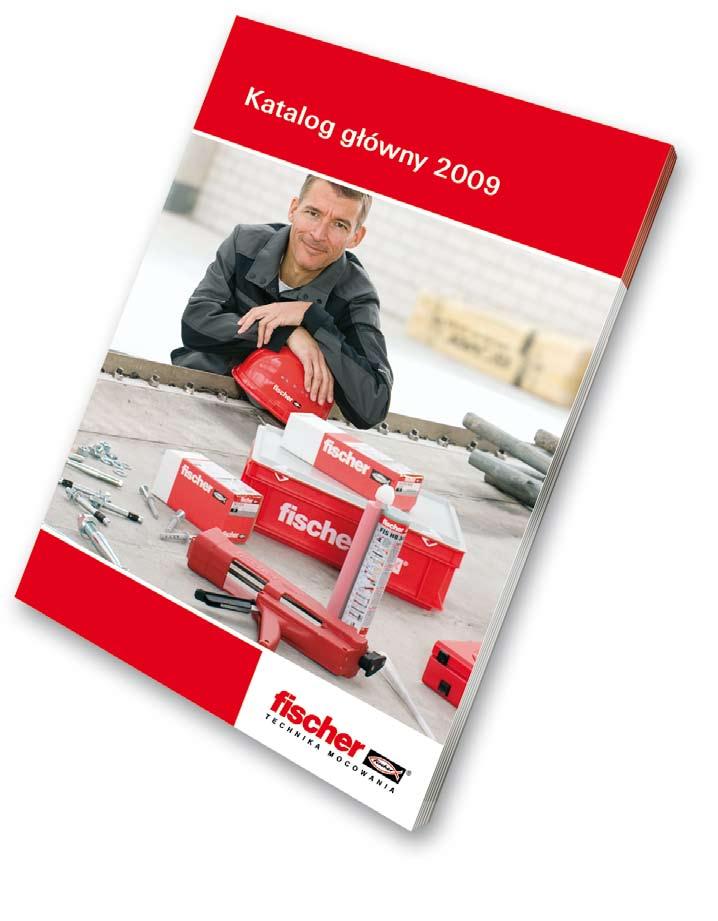 Serwis 6 Korzyści dla profesjonalistów: KATALOG GŁÓWNY 2009 Katalog Główny fischer 2009 na 282 stronach zapewnia pomoc przy wyborze odpowiedniego i bezpiecznego mocowania.