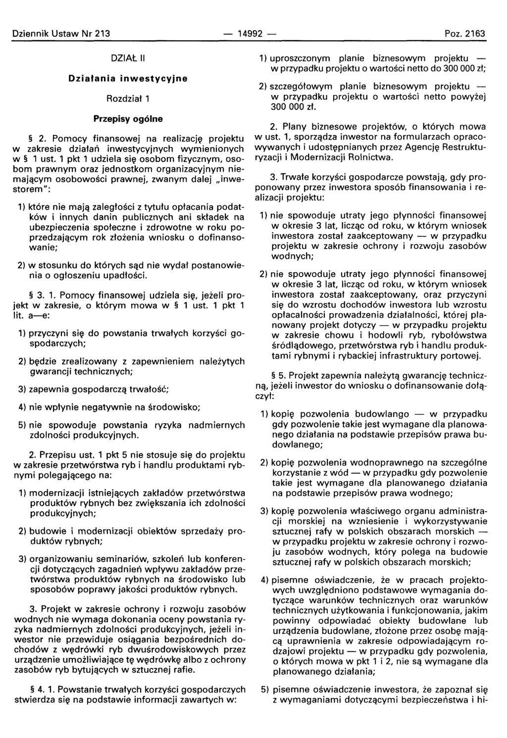 Dziennik Ustaw Nr 213 14992 - Poz. 2163 DZIAl II Dziafania inwestycyjne Rozdziaf 1 Przepisy og61ne 2. Pomocy finansowej na realizacje projektu w zakresie dziatan inwestycyjnych wymienionych w 1 ust.
