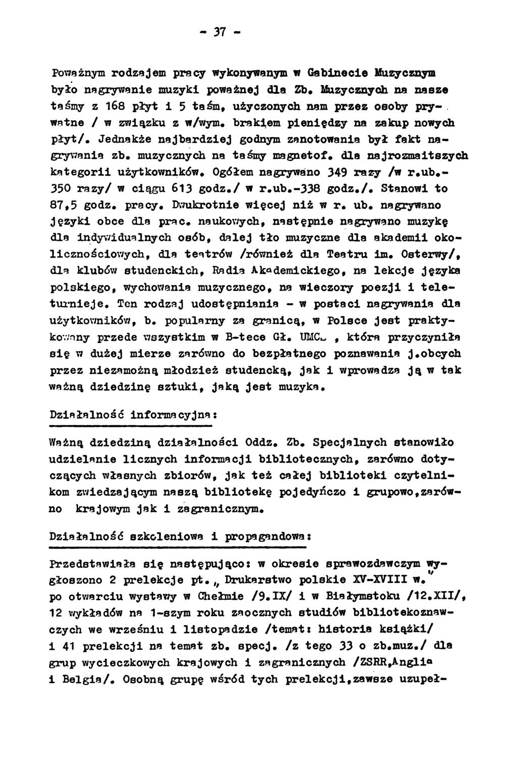 Poważnym rodzajem pracy wykonywanym w Gabinecie Muzycznym było nagrywanie muzyki poważnej dla Zb, Muzycznych na nasze taśmy z 168 płyt i 5 taśm, użyczonych nam przez osoby pry-.