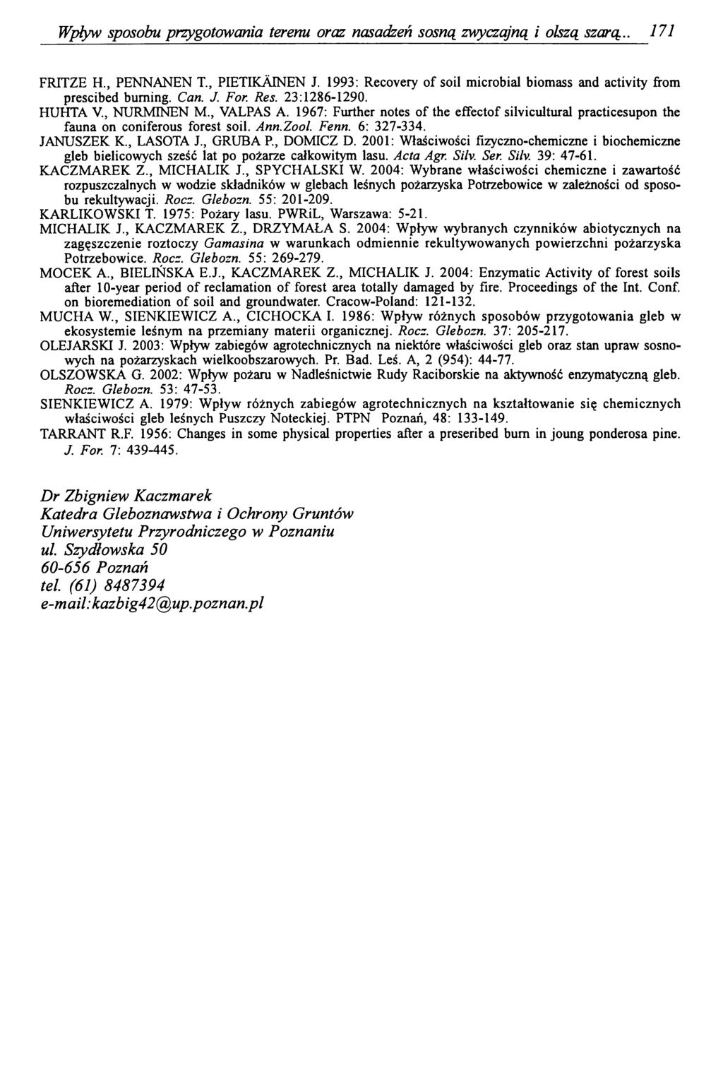 Wpływ sposobu przygotowania terenu oraz nasadzeń sosną zwyczajną i olszą szarą.. 171 FRITZE H., PENNANEN T., PIETIKAlNEN J.