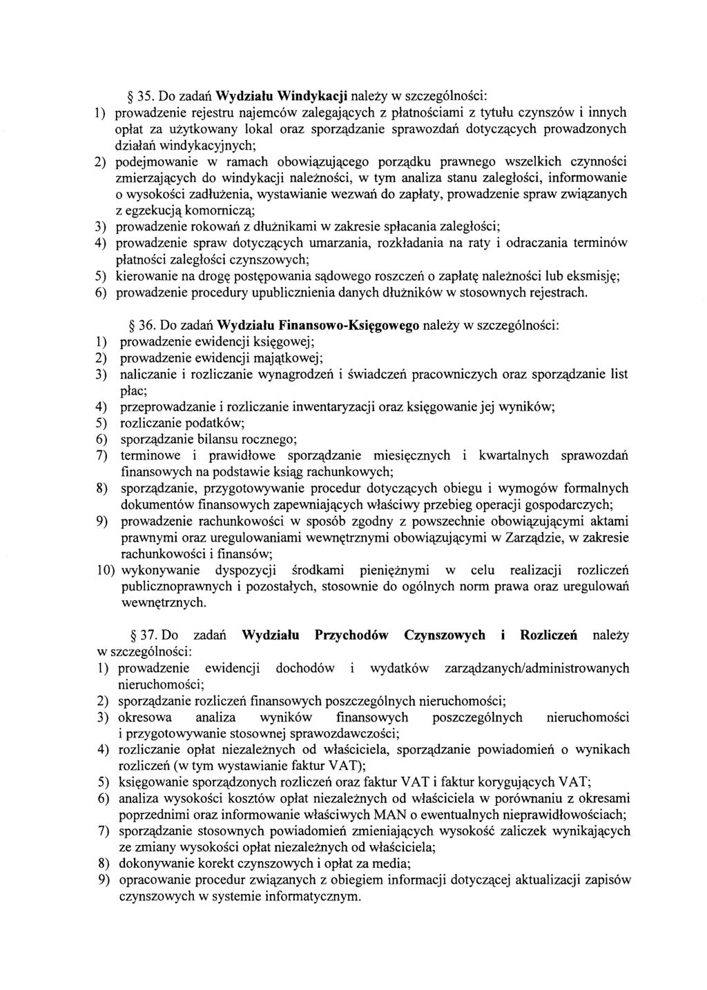 35. Do zadaii Wydzialu Windykacji nalezy w szczegolnosci: 1) prowadzenie rejestru najemcow zalegaj'lcych z platnosciami z tytulu czynszow i innych oplat za uzytkowany lokal oraz sporz'ldzanie