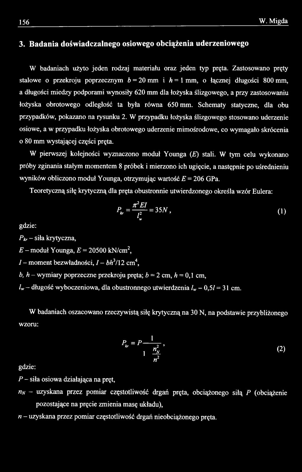 W pierwszej kolejności wyznaczono moduł Younga (E) stali.