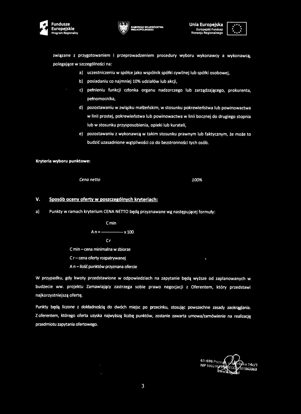 SAMORZĄD WOJEWÓDZTWA WIELKOPOLSKIEGO związane z przygotowaniem i przeprowadzeniem procedury wyboru wykonawcy a wykonawcą, polegające w szczególności na : a) uczestniczeniu w spółce jako wspólnik