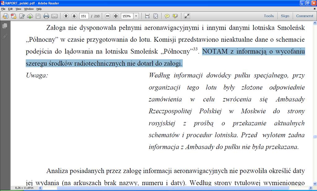 Zwróćmy przy tym uwagę na dalszy fragment ruskiego raportu, w którym explicite przyznaje się, iż polska załoga miała dysponować jakąś specyficzną kartą podejścia specyficzną, gdyż właśnie