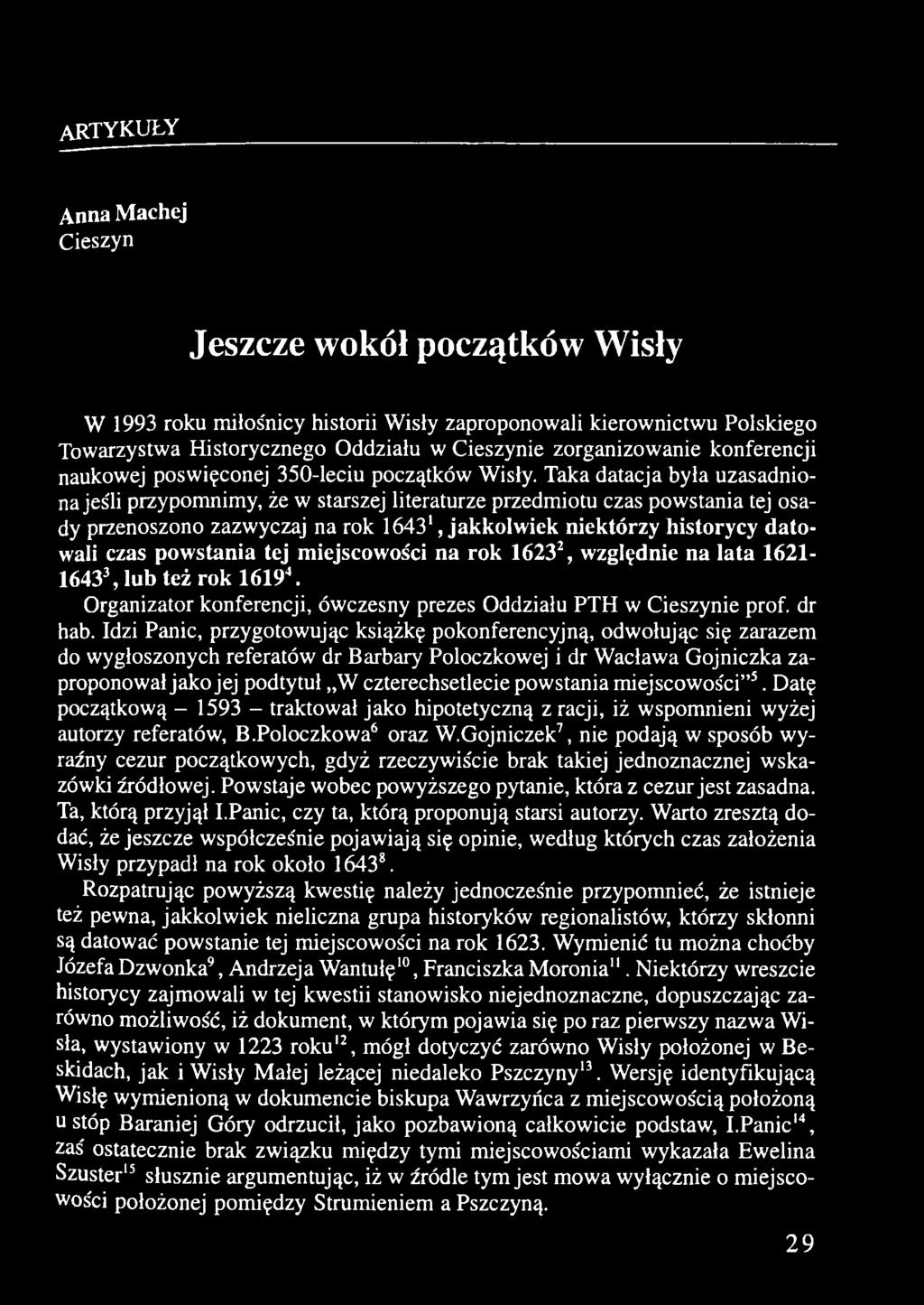 Idzi Panic, przygotowując książkę pokonferencyjną, odwołując się zarazem do wygłoszonych referatów dr Barbary Poloczkowej i dr Wacława Gojniczka zaproponował jako jej podtytuł W czterechsetlecie