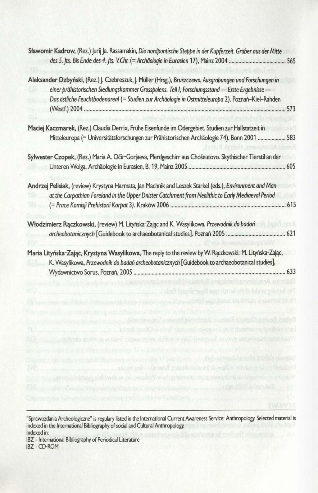 Sławomir Kadrow, (Rez.) Jurij Ja. Rassamakin, Die nordpontische Steppe in der Kupferzeit. Gräber aus der Mitte des 5. Jts. Bis Ende des 4. Jts. V.Chr.