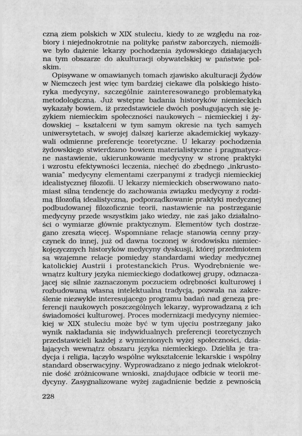 czną ziem polskich w XIX stuleciu, kiedy to ze względu na rozbiory i niejednokrotnie na politykę państw zaborczych, niemożliwe było dążenie lekarzy pochodzenia żydowskiego działających na tym
