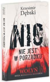 Jak mówi³, wci¹ nic nie jest w porz¹dku, Ukraiñcy neguj¹ prawdê historyczn¹ i nie kryj¹ swojego nacjonalizmu, a wrêcz s¹ z takiej postawy dumni.