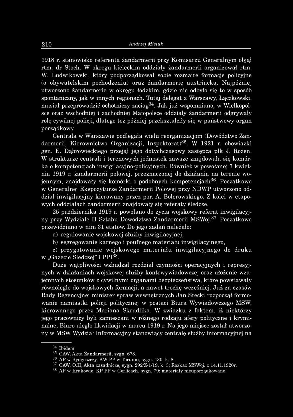 210 Andrzej Misiuk 1918 r. stanowisko referenta żandarmerii przy Komisarzu Generalnym objął rtm. dr Stoch. W 