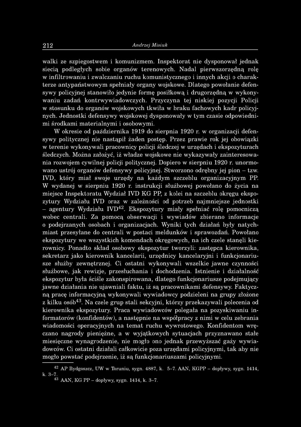 Dlatego powołanie defensywy policyjnej stanowiło jedynie formę posiłkową i drugorzędną w wykonywaniu zadań kontrwywiadowczych.
