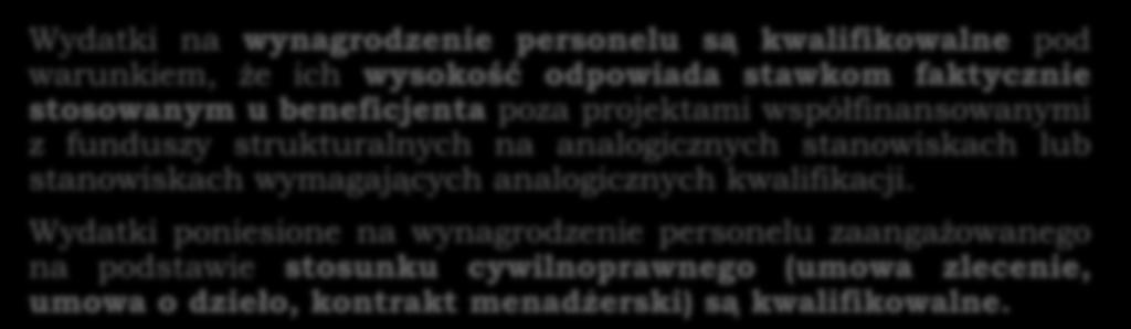 KOSZTY ZWIĄZANE Z ANGAŻOWANIEM PERSONELU Wydatki na wynagrodzenie personelu są kwalifikowalne pod warunkiem, że ich wysokość odpowiada stawkom faktycznie stosowanym u beneficjenta poza projektami