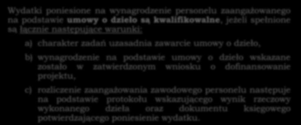 Wydatki poniesione na wynagrodzenie personelu zaangażowanego na podstawie stosunku cywilnoprawnego (umowa zlecenie, umowa o dzieło, kontrakt menadżerski) są kwalifikowalne.