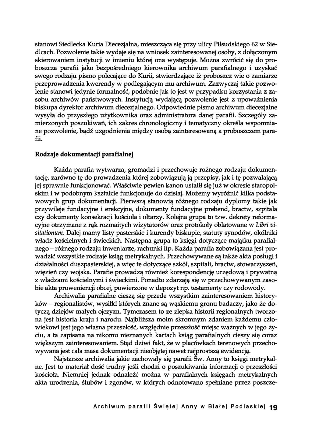stanowi Siedlecka Kuria Diecezjalna, mieszcząca się przy ulicy Piłsudskiego 62 w Siedlcach.