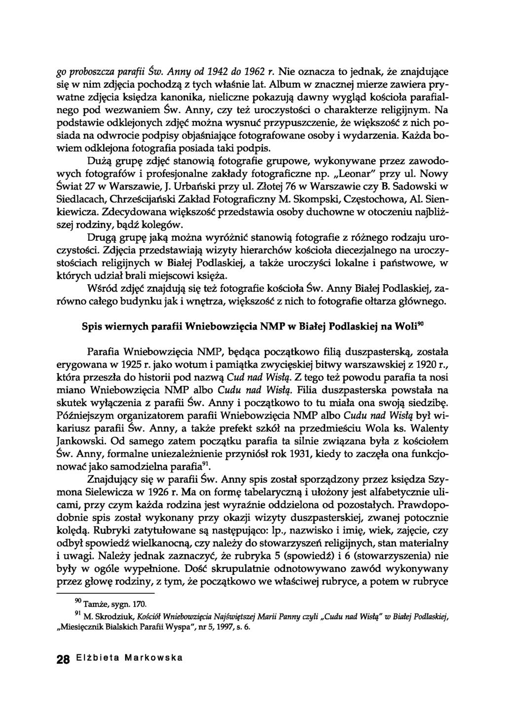 go proboszcza parafii Św. Anny od 1942 do 1962 r. Nie oznacza to jednak, że znajdujące się w nim zdjęcia pochodzą z tych właśnie lat.