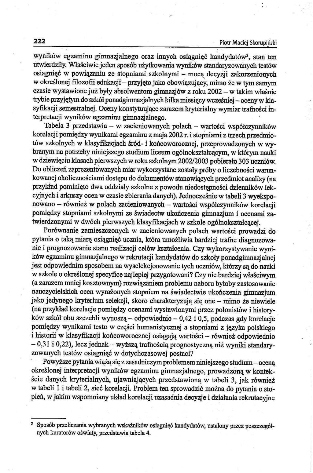 222 Piotr Maciej Skorupiński wyników egzaminu gimnazjalnego oraz innych osiągnięć kandydatów 3, stan ten utwierdziły.