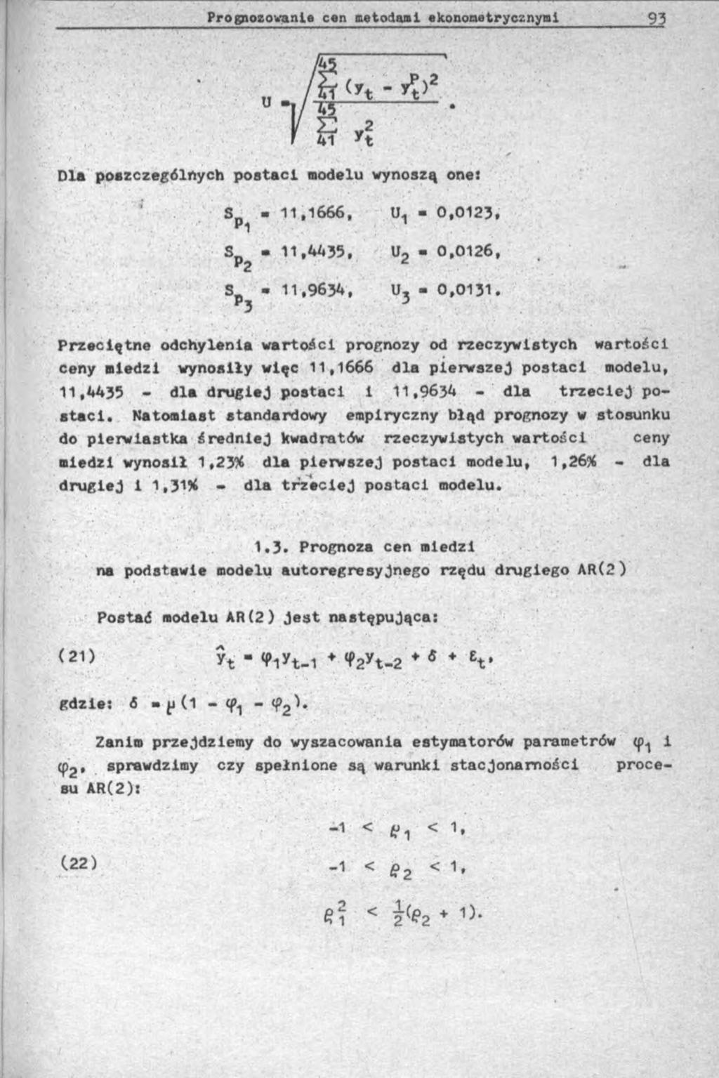 Dla poszczególnych postaci modelu wynoszą ones S 11,1666, U 1 0,0123, p 1 S_ - 11,4435, U, - 0,0126, p2 * - - 11,9634, U, - 0,0131.