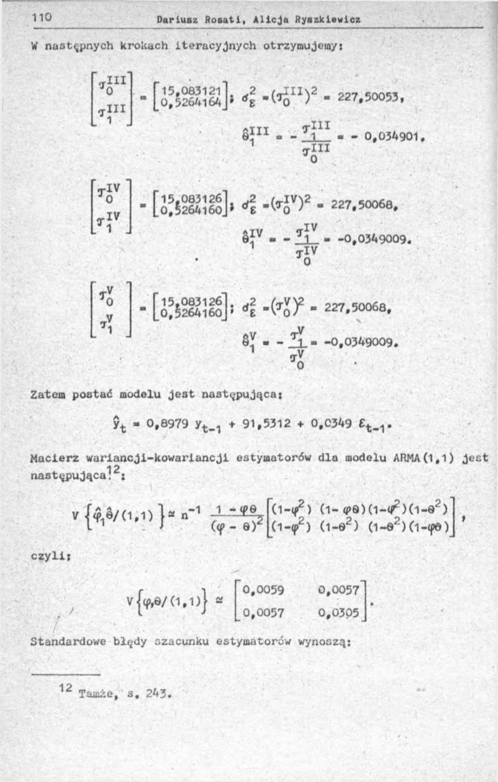 W następnych krokach iteracyjnych otrzymujemy! '*111 f 1 7 0 Г15,063121 [0,5264164J]» 4 227,50053, ( ž 11) 2 T j n 1 \ T T T if-11 - - 1 3 - - 0,034901. 1 «- I I I -IV [ &»!!» ] > 4 ' W * 227.