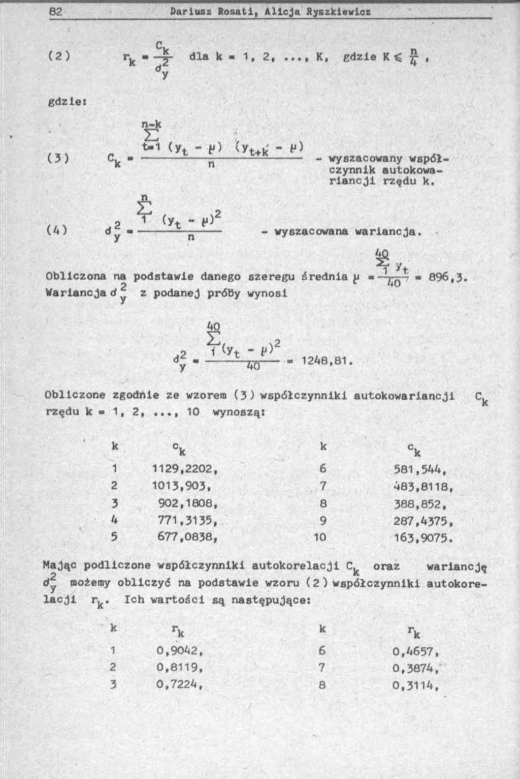 C. í2) Гк " ~ T dla k * 1 * 2> K * Cdzl 7»» dy gdzie:?? ; t-1 (yt - *l) (yt - Jj) (3) C. - ---------- -------------- - wyszacowany współczynnik autokowariancji rzędu k.
