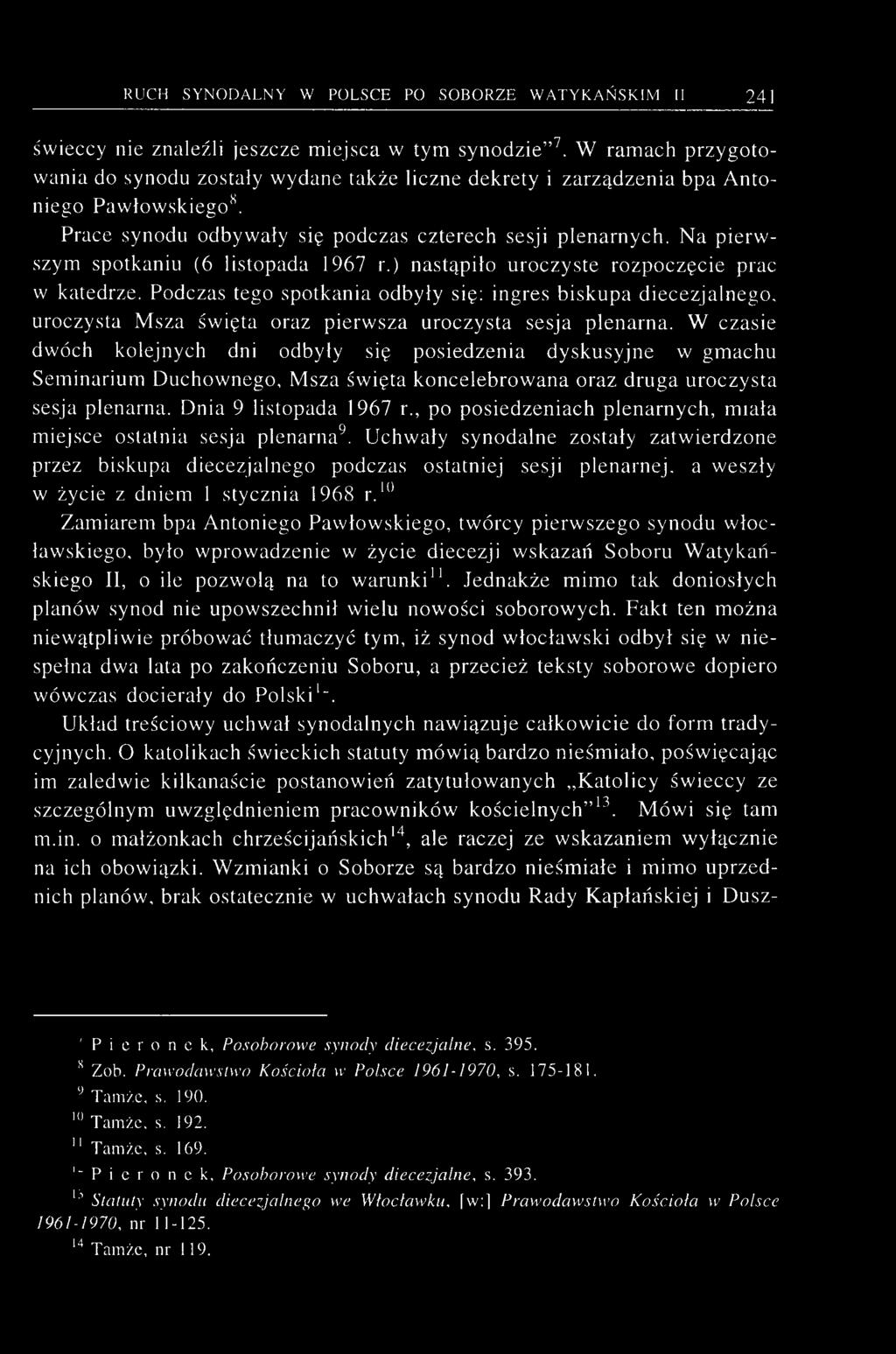 Podczas tego spotkania odbyły się: ingres biskupa diecezjalnego, uroczysta Msza święta oraz pierwsza uroczysta sesja plenarna.