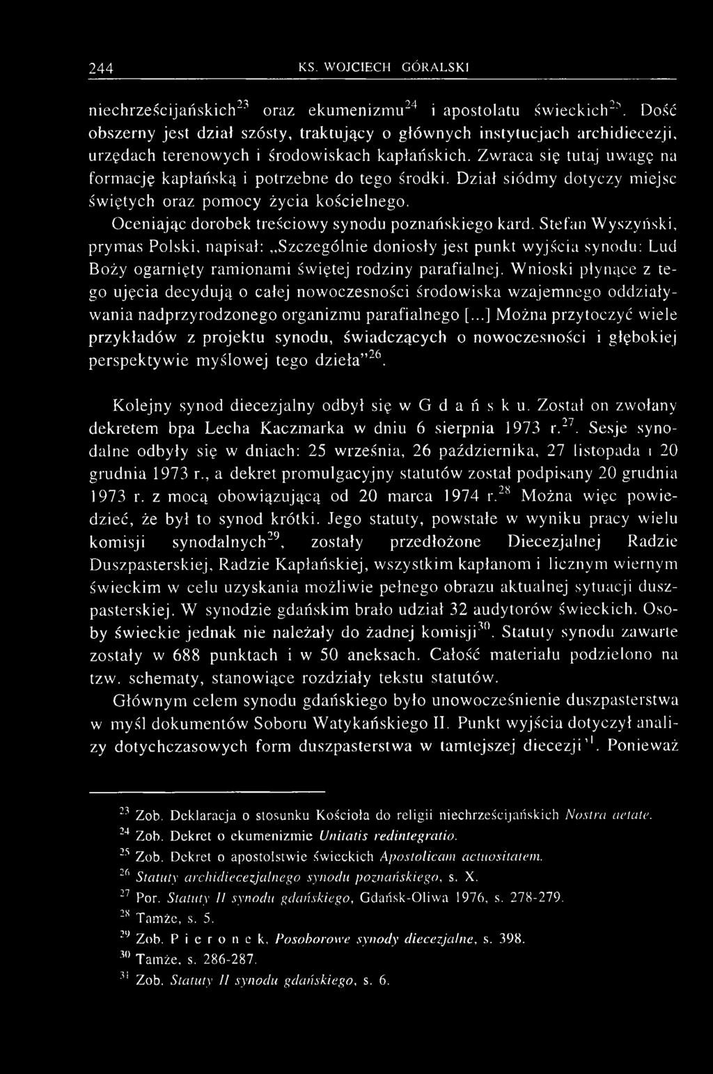 Stefan Wyszyński, prymas Polski, napisał: Szczególnie doniosły jest punkt wyjścia synodu: Lud Boży ogarnięty ramionami świętej rodziny parafialnej.