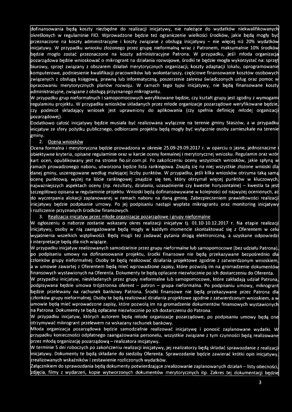 W przypadku wniosku złożonego przez grupę nieformalną wraz z Patronem, maksymalnie 10% środków będzie mogło zostać przeznaczone na koszty administracyjne Patrona.