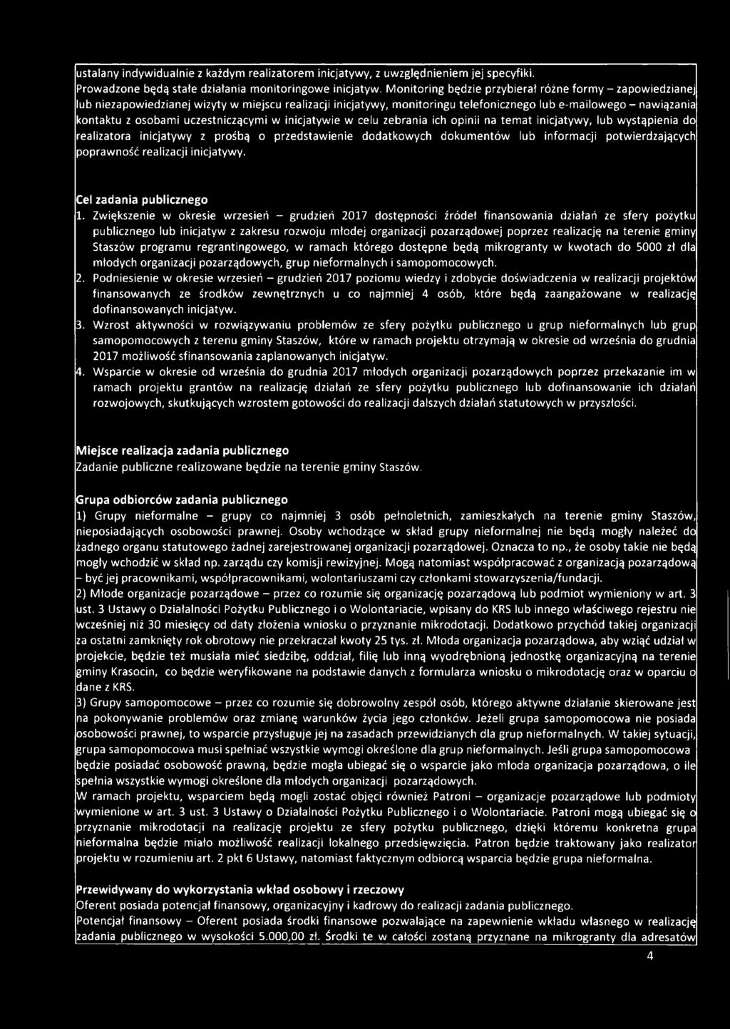 uczestniczącymi w inicjatywie w celu zebrania ich opinii na temat inicjatywy, lub wystąpienia do realizatora inicjatywy z prośbą o przedstawienie dodatkowych dokumentów lub informacji