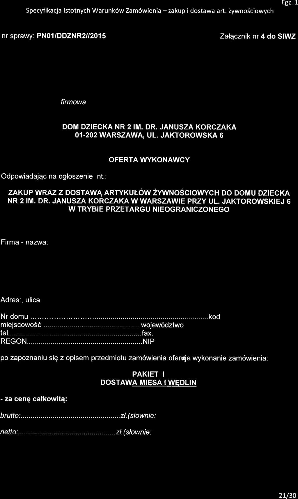 Specyfikacja lstotnych Warunk6w Zam6wienia - zakup i dostawa art. 2ywno6ciowych Egz. L nr sprawy: PN01 /DDZN R2//201 5 Zalqcznik nr 4 do SIWZ firmowa DOM DZIECKA NR 2 IM. DR.