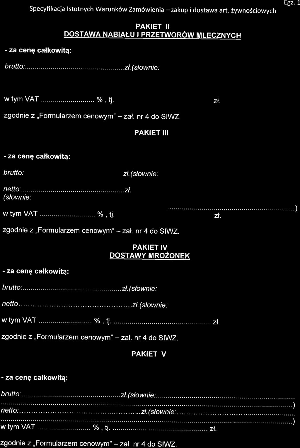 Specyfikacja lstotnych Warunk6w Zam6wienia - zakup i dostawa art. 2ywnosciowych Egz"'J, - za ceng calkowitq: PAKIET II DOSTAWA NABIALU I PMETWOROW MLECZNYCH w tym VAT... %, tl. zl.