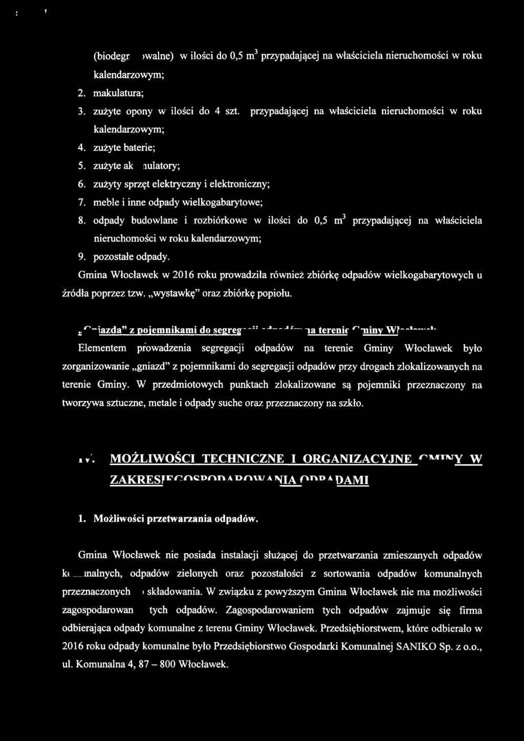 odpady budowlane i rozbiórkowe w ilości do 0,5 m 3 przypadającej na właściciela nieruchomości w roku kalendarzowym; 9. pozostałe odpady.