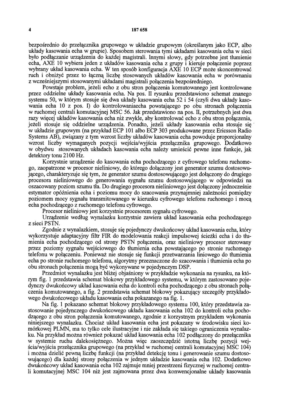 4 187 658 bezpośrednio do przełącznika grupowego w układzie grupowym (określanym jako ECP, albo układy kasowania echa w grupie).