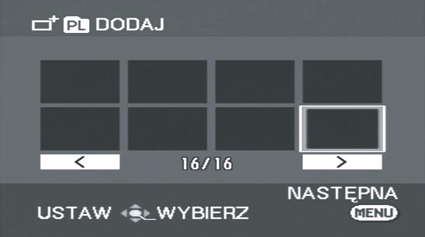 3 Wybierz scenę do dodania do listy odtwarzania i naciśnij joystick. Aby zrezygnować z wyboru sceny, naciśnij ponownie joystick. Można wybrać i dodać do 50 scen.