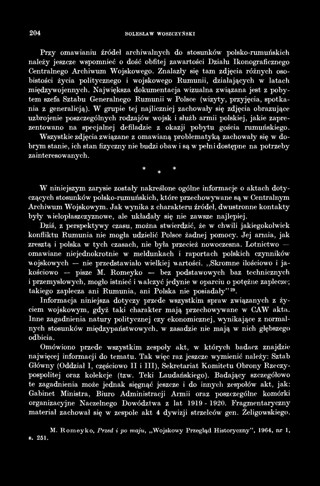 Największa dokumentacja wizualna związana jest z pobytem szefa Sztabu Generalnego Rumunii w Polsce (wizyty, przyjęcia, spotkania z generalicją).