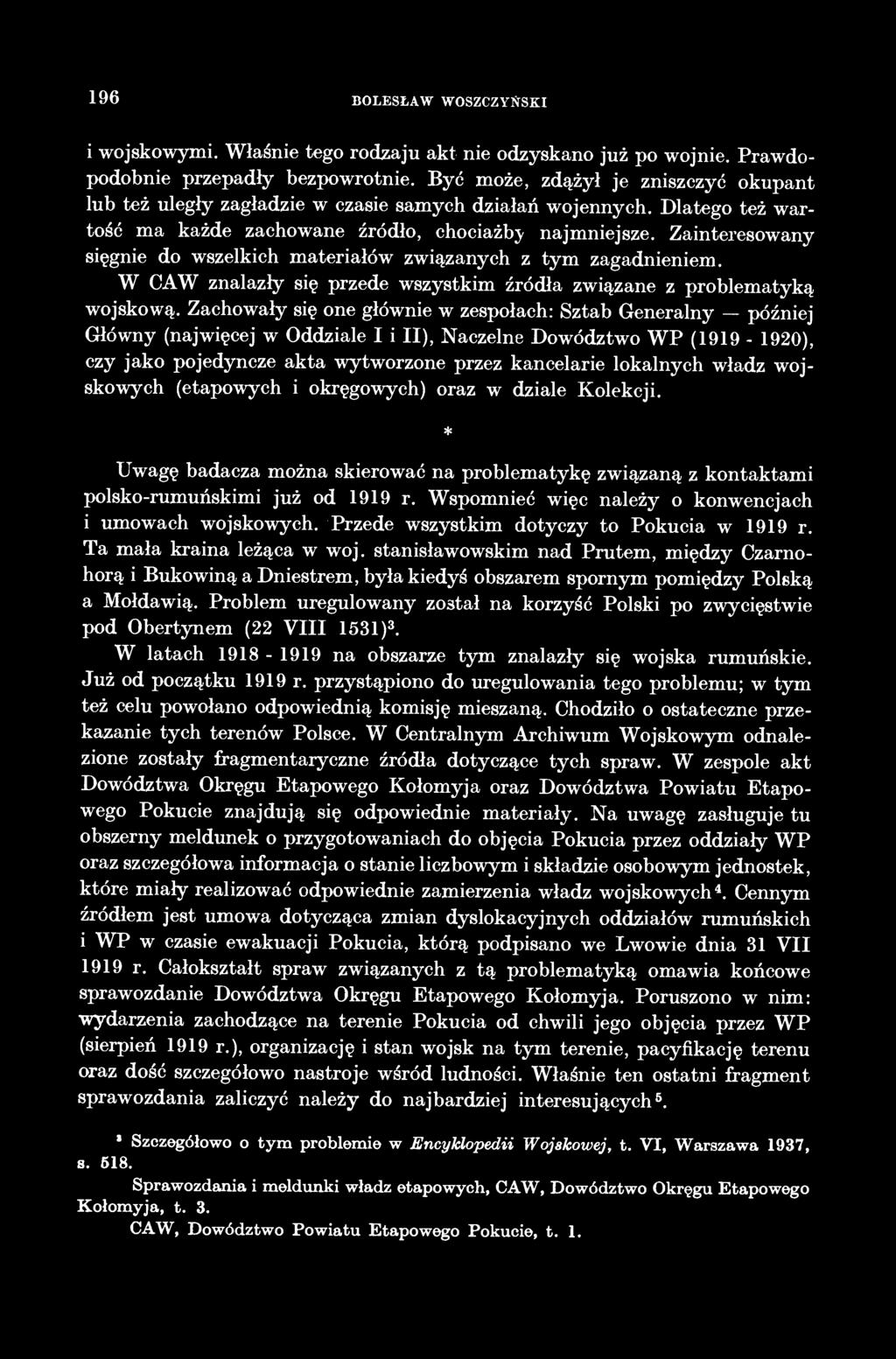 Zainteresowany sięgnie do wszelkich materiałów związanych z tym zagadnieniem. W CAW znalazły się przede wszystkim źródła związane z problematyką wojskową.