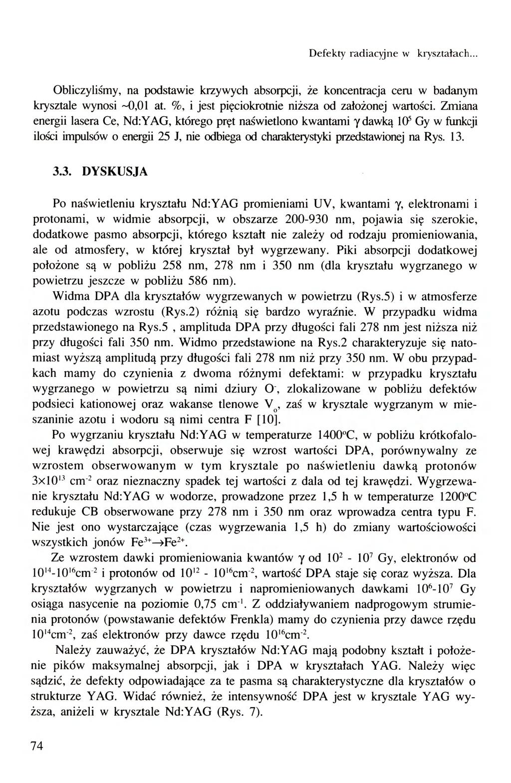 Defekty radiacyjne w kryształach... Obliczyliśmy, na podstawie krzywych absorpcji, że koncentracja cem w badanym krysztale wynosi ~0,01 at. %, i jest pięciokrotnie niższa od założonej wartości.