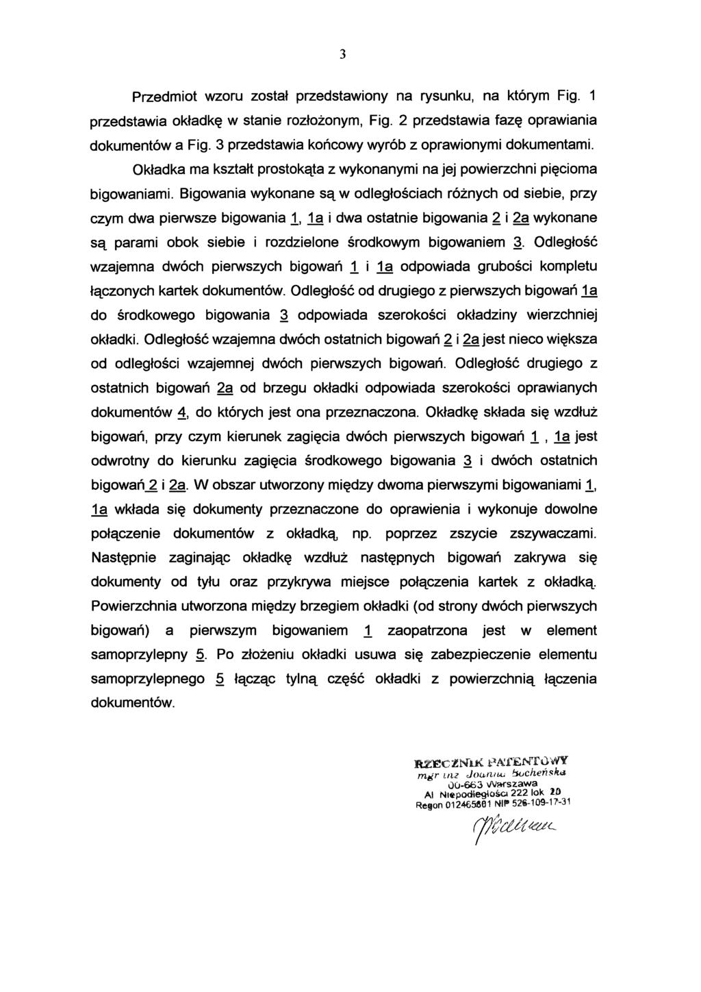 3 Przedmiot wzoru został przedstawiony na rysunku, na którym Fig. 1 przedstawia okładkę w stanie rozłożonym, Fig. 2 przedstawia fazę oprawiania dokumentów a Fig.