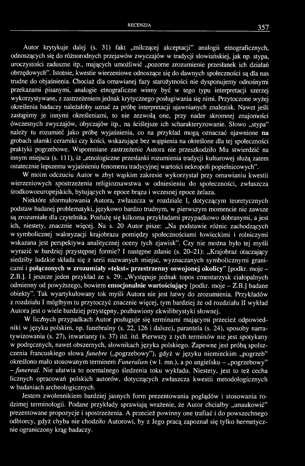 Istotnie, kwestie wierzeniowe odnoszące się do dawnych społeczności są dla nas trudne do objaśnienia.