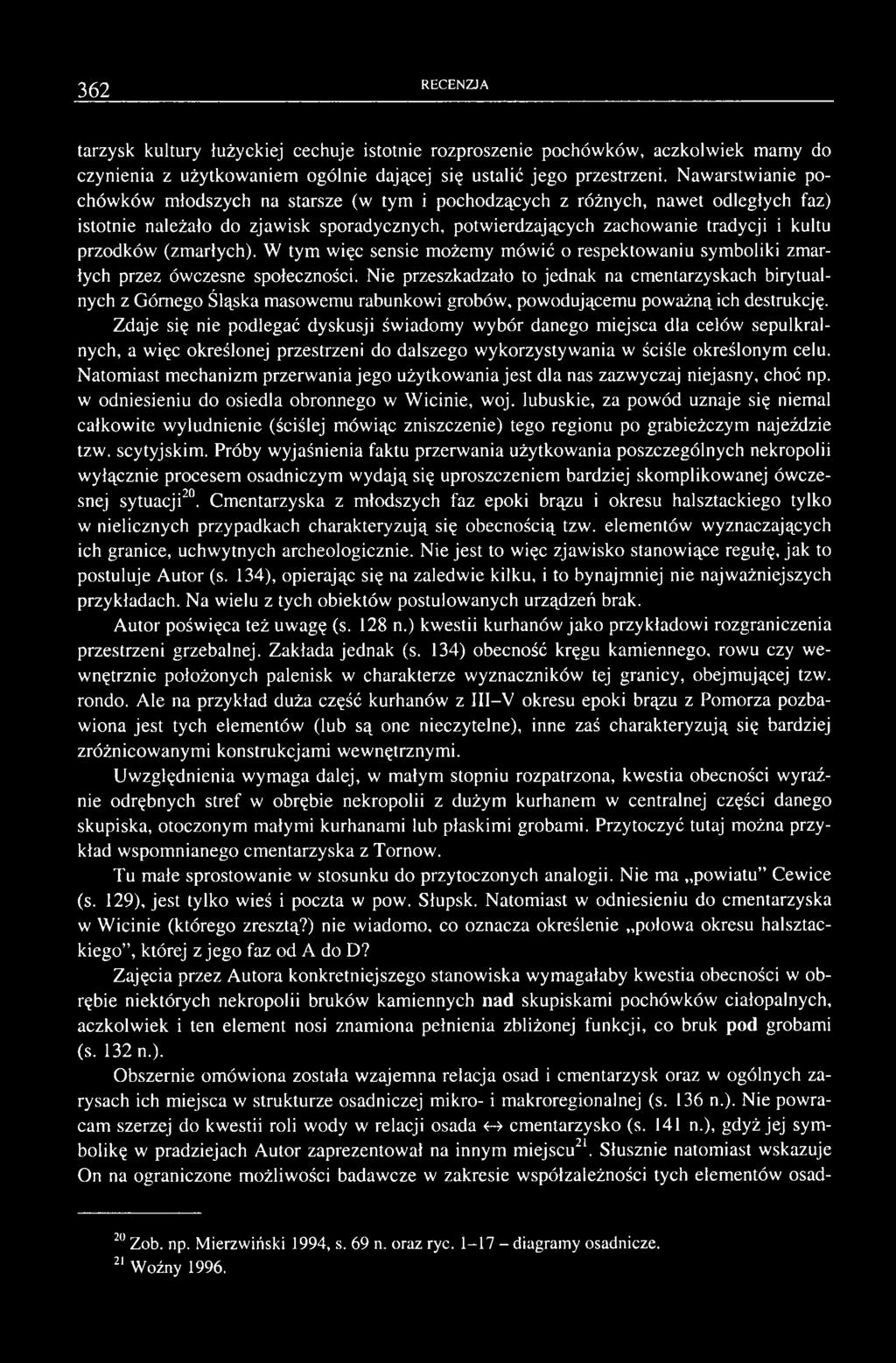 (zmarłych). W tym więc sensie możemy mówić o respektowaniu symboliki zmarłych przez ówczesne społeczności.