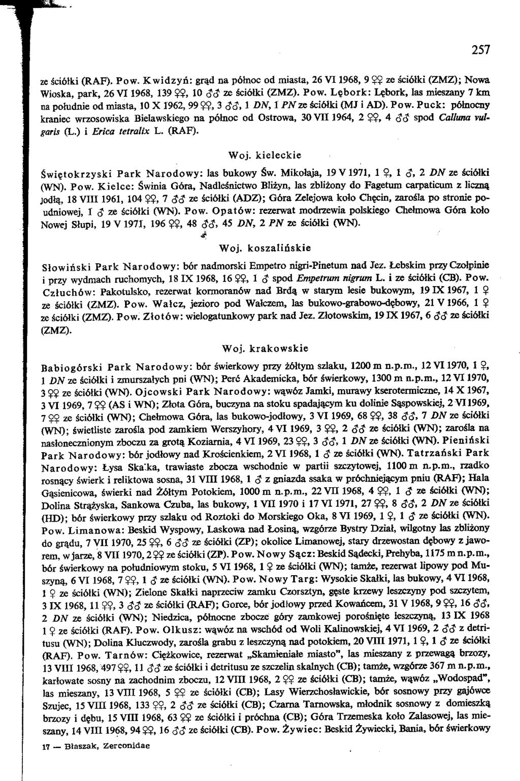 257 ae Sciblki (RAF). Pow. Kwidzyn: gra,d na p6hioc od miasta, 26 VI1968, 9 2 ze fcttuci (ZMZ); Nowa Wioska, park, 26 VI1968, 139??, 10 $ ze Sci6Hd (ZMZ). Pow. Le.