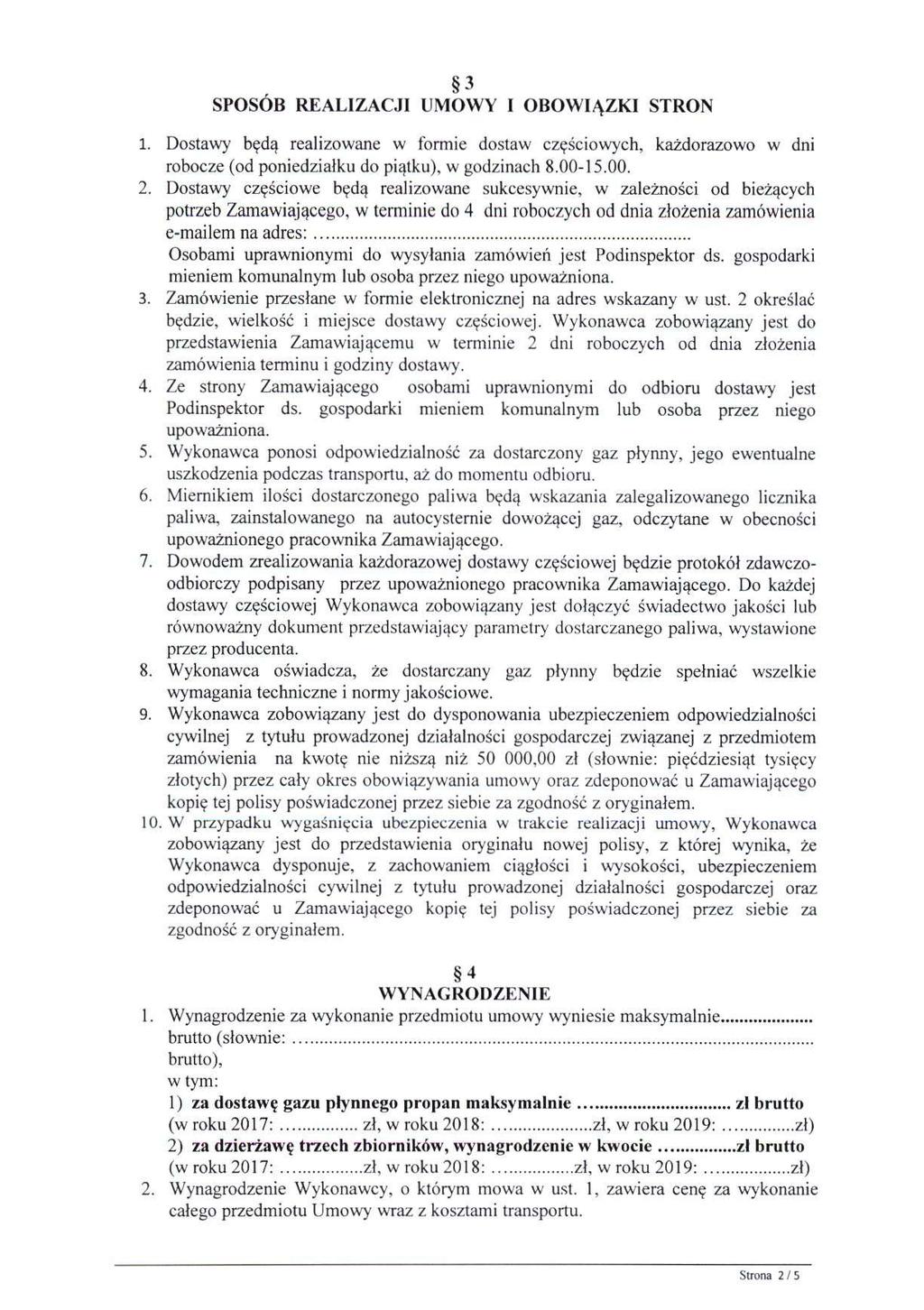3 SPOSÓB REALIZACJI UMOWY I OBOWIĄZKI STRON 1. Dostawy będą realizowane w formie dostaw częściowych, każdorazowo w dni robocze (od poniedziałku do piątku), w godzinach 8.00-15.00. 2.
