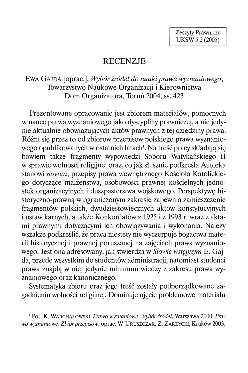 Zeszyty Prawnicze UKSW 5.2 (2005) RECENZJE E w a G a j d a [oprać.], Wybór źródeł do nauki prawa wyznaniowego, Towarzystwo Naukowe Organizacji i Kierownictwa Dom Organizatora, Toruń 2004, ss.