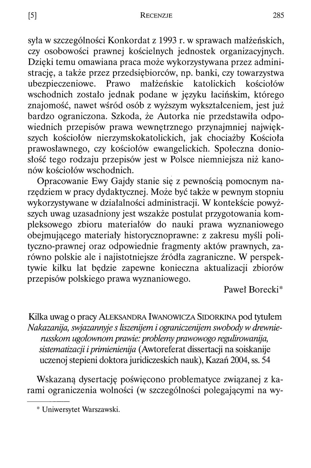 [5] R e c e n z j e 2 8 5 syta w szczególności Konkordat z 1993 r. w sprawach małżeńskich, czy osobowości prawnej kościelnych jednostek organizacyjnych.