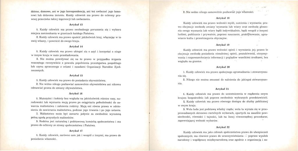 ~ dzinne, domowe, ani w jego korespondencję, ani też uwłaczać jego honorowi lub dobremu imieniu Każdy człowiek ma prawo do ochrony prawnej przec~wko takiej ingerencji lub uwłaczaniu Artykuł 13 1