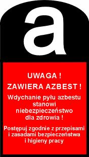 "Pomieszczenie zawiera azbest" - właściciel, zarządca lub uŝytkownik miejsc, w których był lub jest wykorzystywany azbest lub wyroby zawierające azbest, dokonuje inwentaryzacji zastosowanych wyrobów